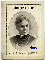 Anna Jarvis realized that she'd made a mistake by creating ''Mothers Day'' when she saw the florist, card and candy industries cashing in. She died in 1948 at age 84, alone and penniless, never making any money from Mother's Day, and she never had any children.